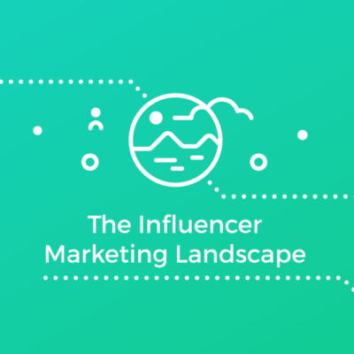 The Influencer Marketing Landscape
